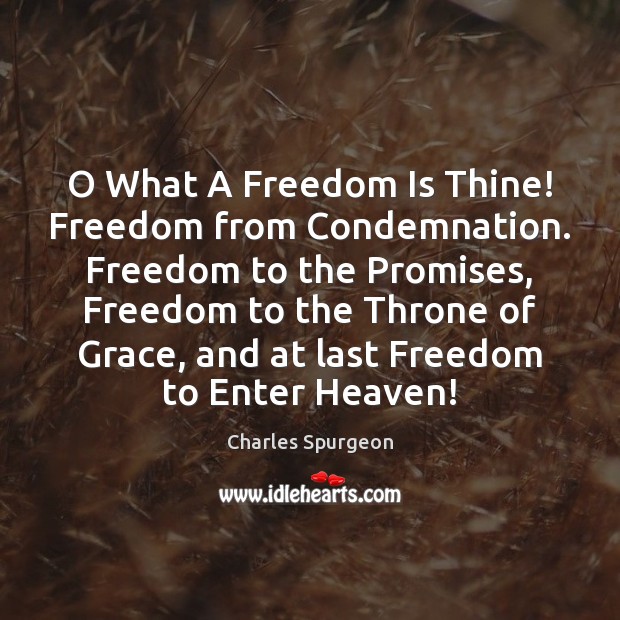 O What A Freedom Is Thine! Freedom from Condemnation. Freedom to the Freedom Quotes Image