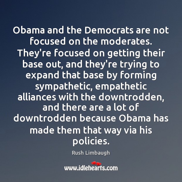 Obama and the Democrats are not focused on the moderates. They’re focused Image