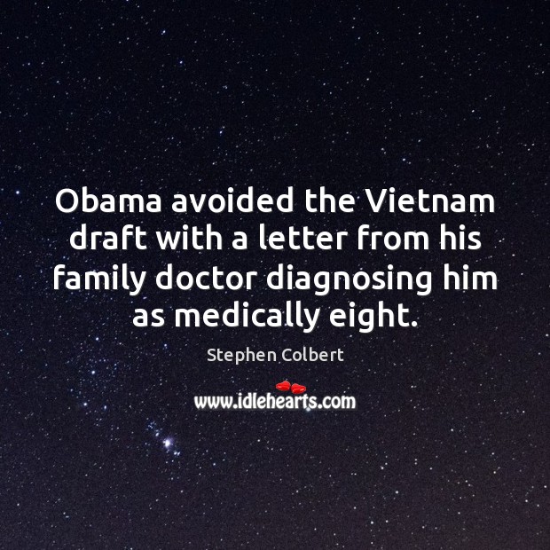Obama avoided the Vietnam draft with a letter from his family doctor Image