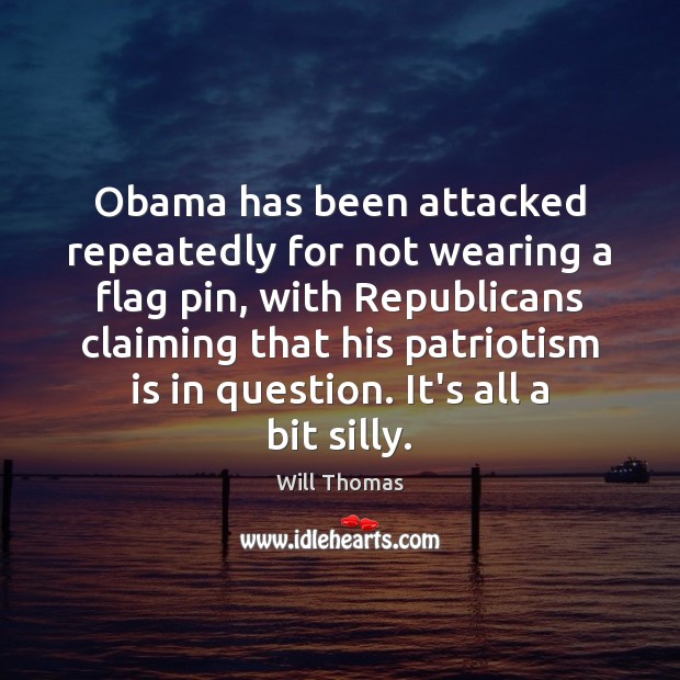 Obama has been attacked repeatedly for not wearing a flag pin, with Image