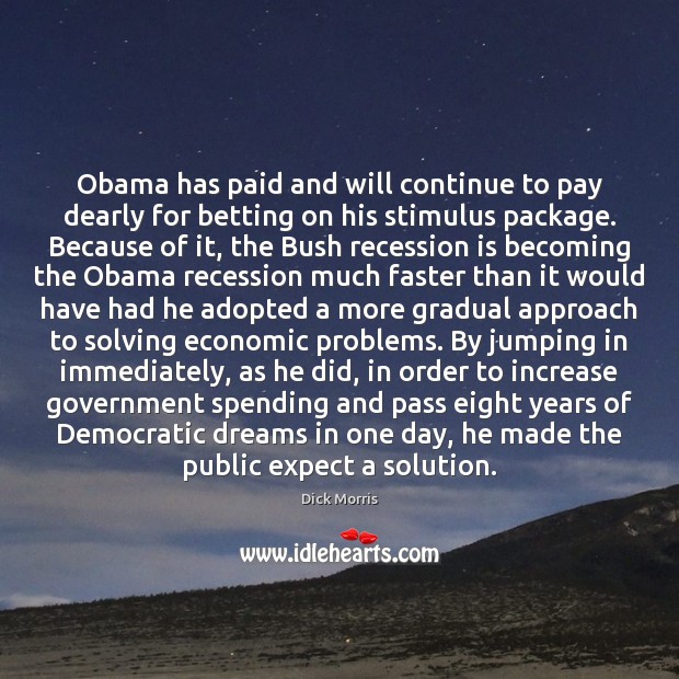Obama has paid and will continue to pay dearly for betting on Dick Morris Picture Quote
