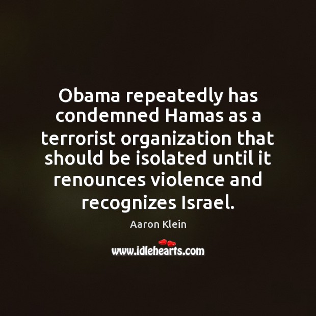 Obama repeatedly has condemned Hamas as a terrorist organization that should be Image