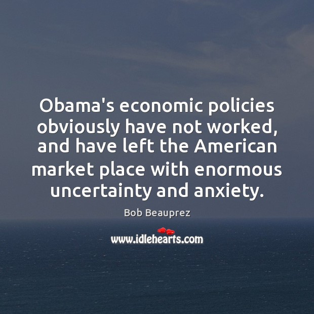 Obama’s economic policies obviously have not worked, and have left the American Image