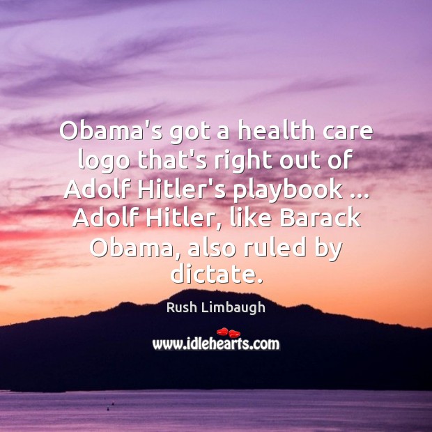 Obama’s got a health care logo that’s right out of Adolf Hitler’s Image