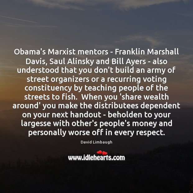 Obama’s Marxist mentors – Franklin Marshall Davis, Saul Alinsky and Bill Ayers Vote Quotes Image