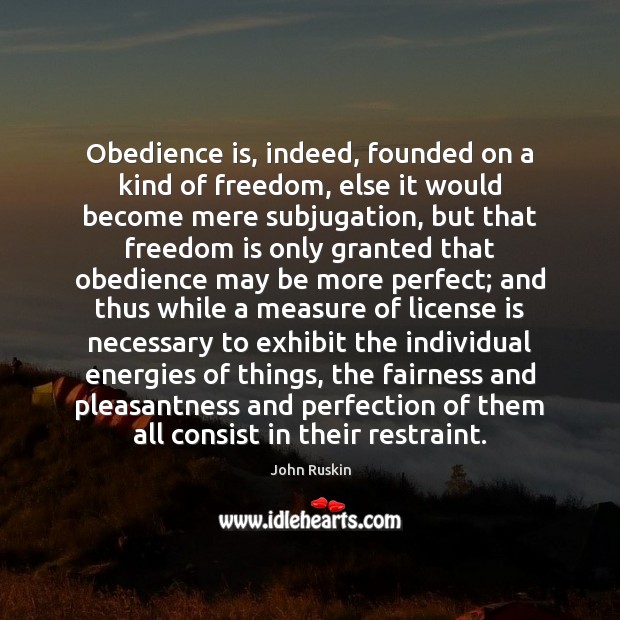 Obedience is, indeed, founded on a kind of freedom, else it would Image