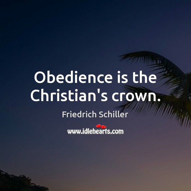 Obedience is the Christian’s crown. Image