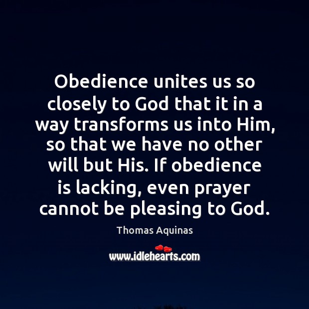 Obedience unites us so closely to God that it in a way Thomas Aquinas Picture Quote