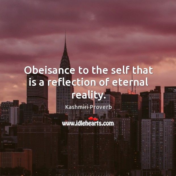 Obeisance to the self that is a reflection of eternal reality. Kashmiri Proverbs Image