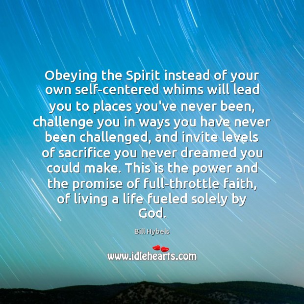 Obeying the Spirit instead of your own self-centered whims will lead you 