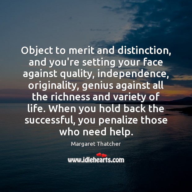 Object to merit and distinction, and you’re setting your face against quality, Image