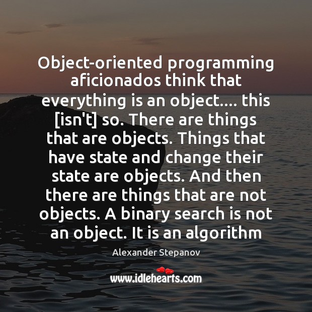 Object-oriented programming aficionados think that everything is an object…. this [isn’t] so. Image