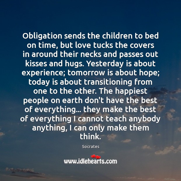 Obligation sends the children to bed on time, but love tucks the Image