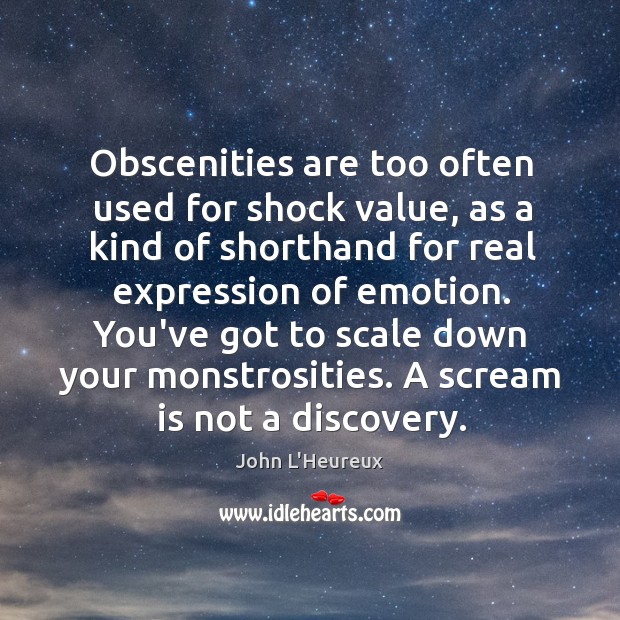 Obscenities are too often used for shock value, as a kind of John L’Heureux Picture Quote