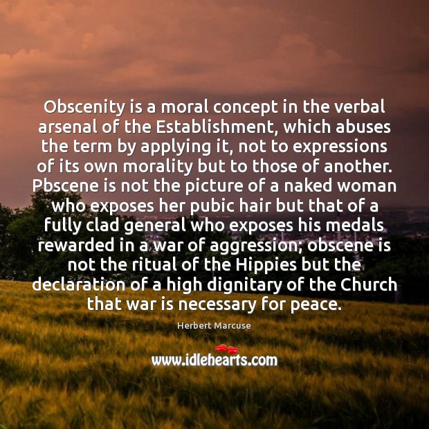Obscenity is a moral concept in the verbal arsenal of the Establishment, War Quotes Image