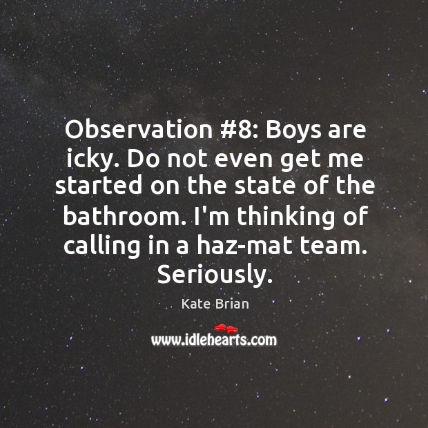 Observation #8: Boys are icky. Do not even get me started on the Image