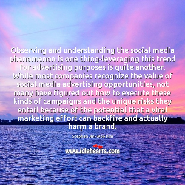 Observing and understanding the social media phenomenon is one thing-leveraging this trend Social Media Quotes Image