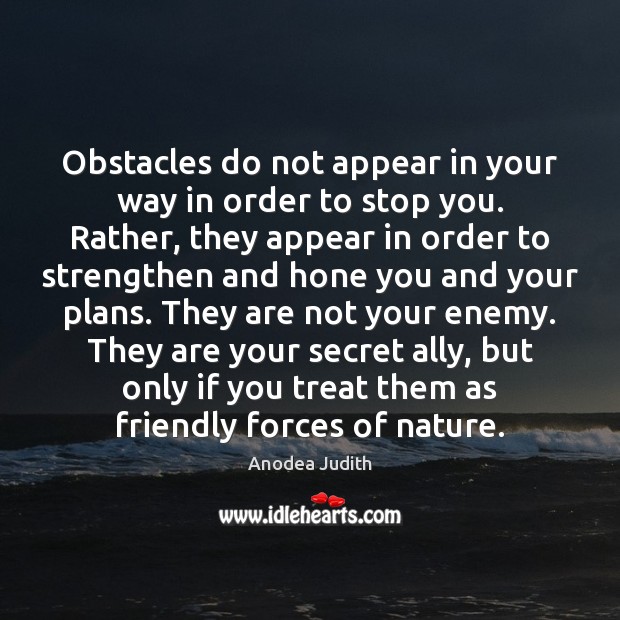 Obstacles do not appear in your way in order to stop you. Image