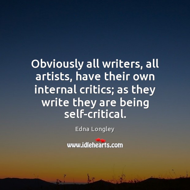 Obviously all writers, all artists, have their own internal critics; as they Image