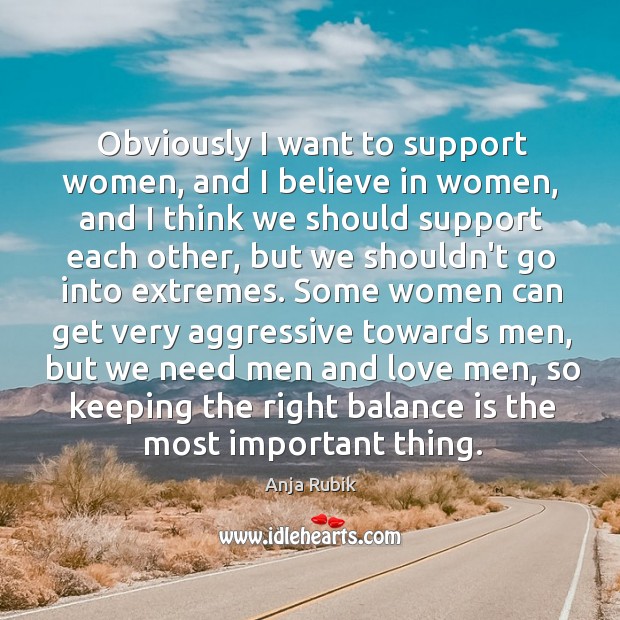 Obviously I want to support women, and I believe in women, and Image
