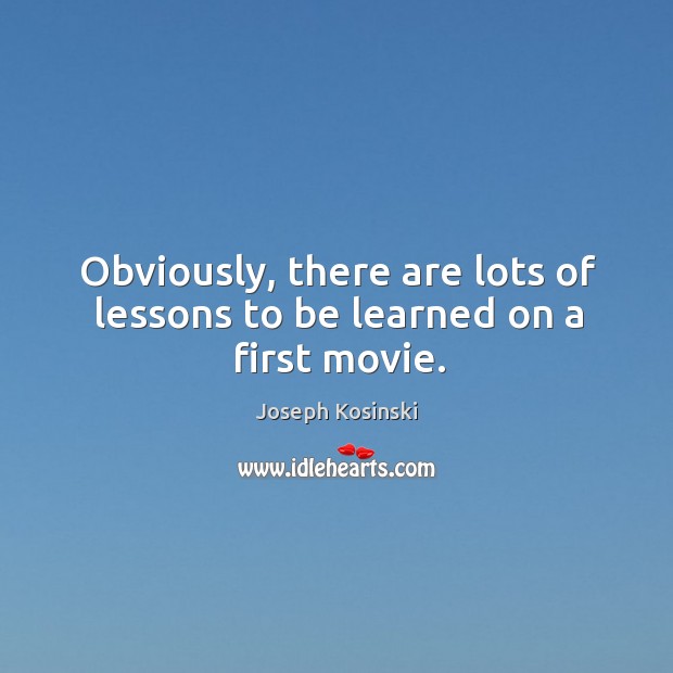 Obviously, there are lots of lessons to be learned on a first movie. Image