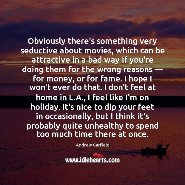 Obviously there’s something very seductive about movies, which can be attractive in Movies Quotes Image
