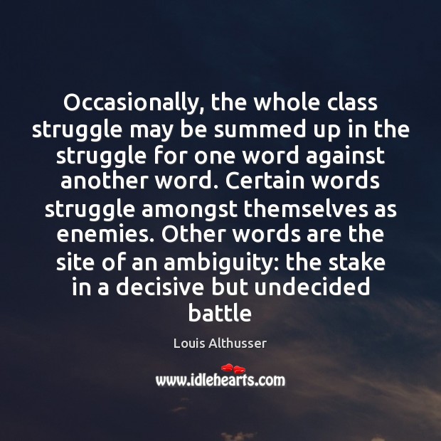 Occasionally, the whole class struggle may be summed up in the struggle Louis Althusser Picture Quote