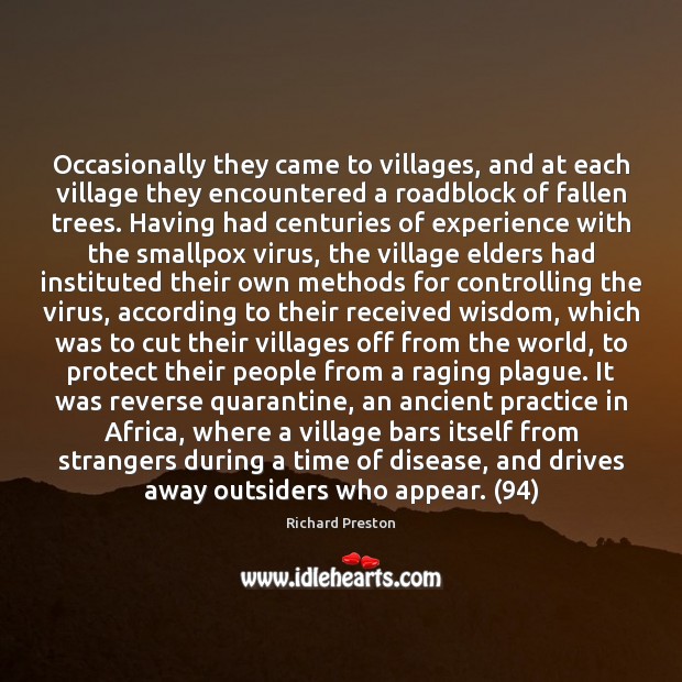 Occasionally they came to villages, and at each village they encountered a 
