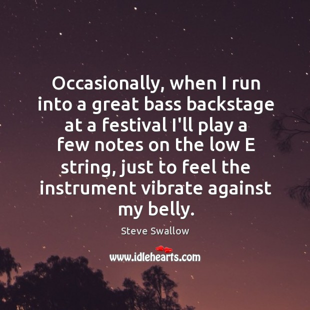 Occasionally, when I run into a great bass backstage at a festival Image