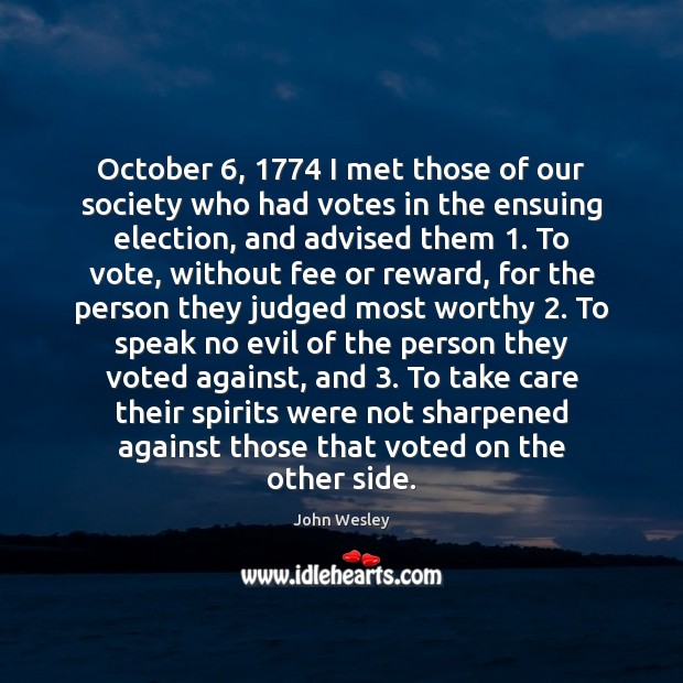 October 6, 1774 I met those of our society who had votes in the John Wesley Picture Quote