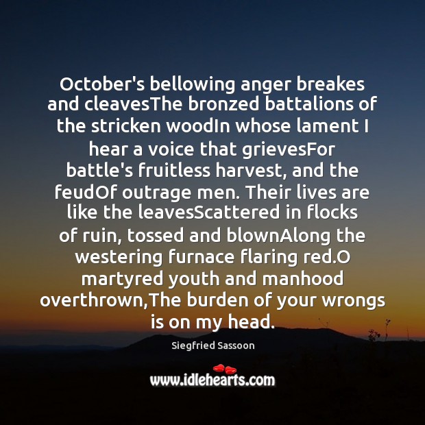 October’s bellowing anger breakes and cleavesThe bronzed battalions of the stricken woodIn Siegfried Sassoon Picture Quote