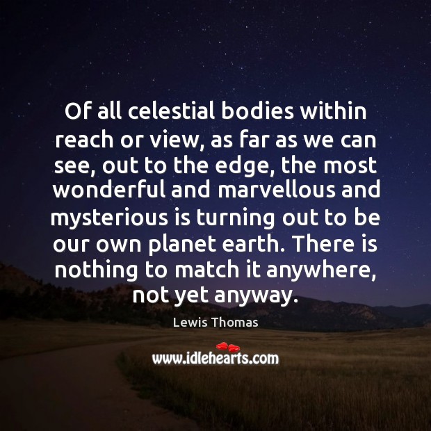 Of all celestial bodies within reach or view, as far as we Image