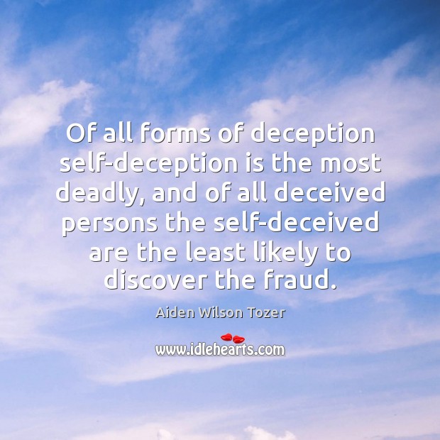 Of all forms of deception self-deception is the most deadly, and of Image