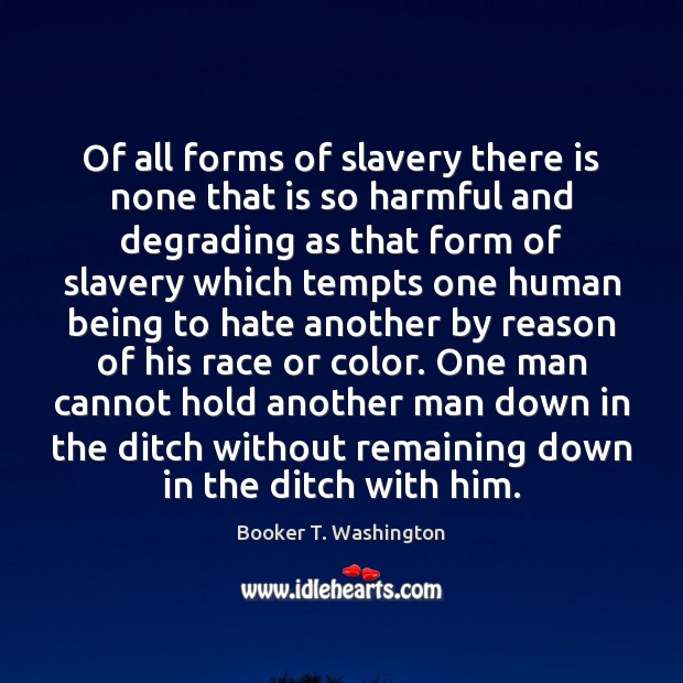 Of all forms of slavery there is none that is so harmful Image