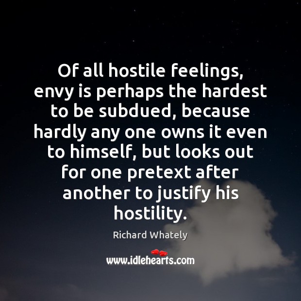 Of all hostile feelings, envy is perhaps the hardest to be subdued, Envy Quotes Image