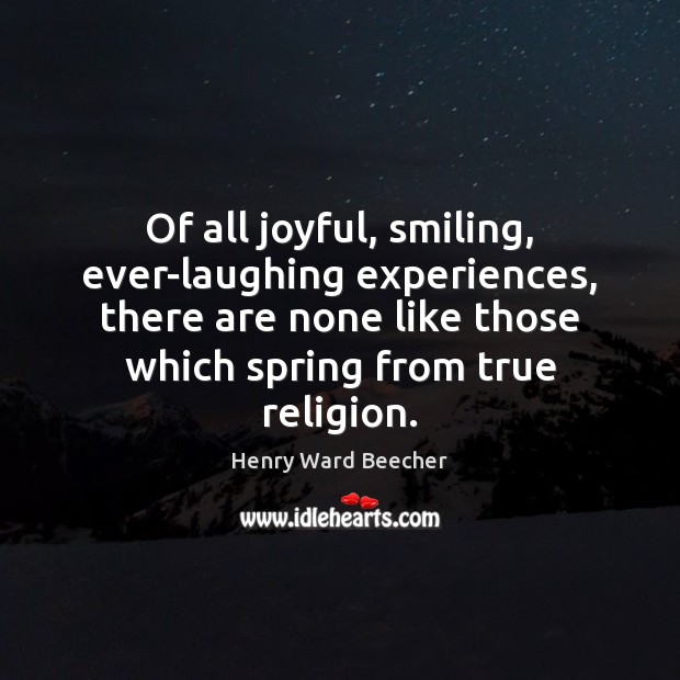 Of all joyful, smiling, ever-laughing experiences, there are none like those which 