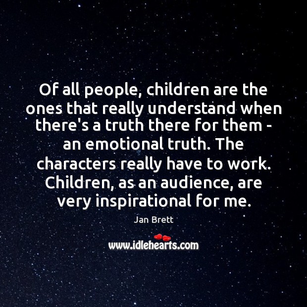 Of all people, children are the ones that really understand when there’s Jan Brett Picture Quote
