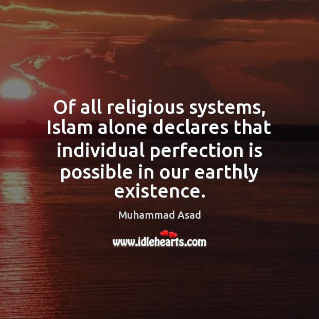 Of all religious systems, Islam alone declares that individual perfection is possible Image