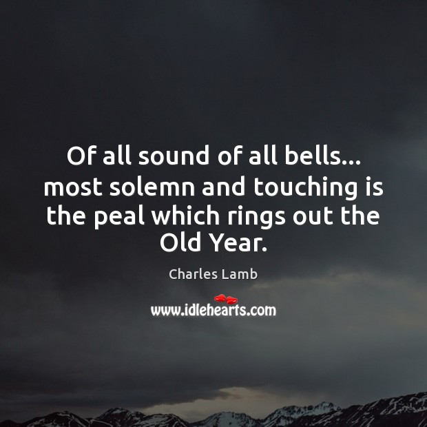 Of all sound of all bells… most solemn and touching is the Image