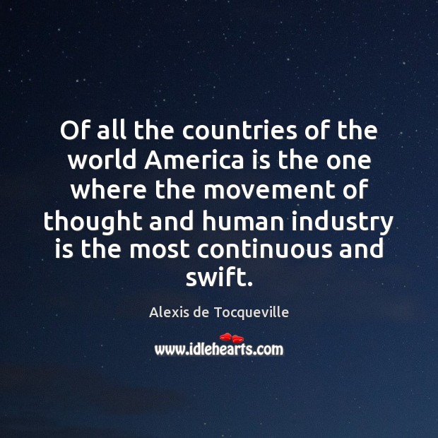 Of all the countries of the world America is the one where Alexis de Tocqueville Picture Quote