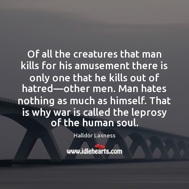 Of all the creatures that man kills for his amusement there is Halldór Laxness Picture Quote