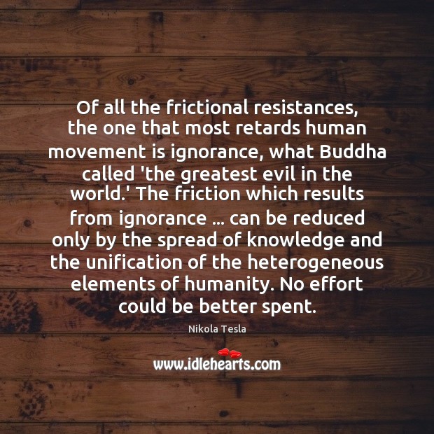 Of all the frictional resistances, the one that most retards human movement Nikola Tesla Picture Quote