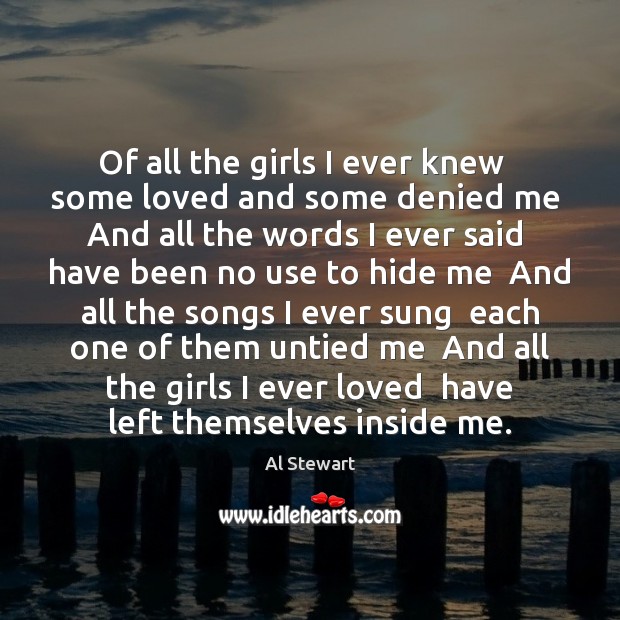 Of all the girls I ever knew   some loved and some denied Image