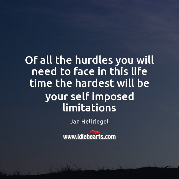 Of all the hurdles you will need to face in this life Jan Hellriegel Picture Quote