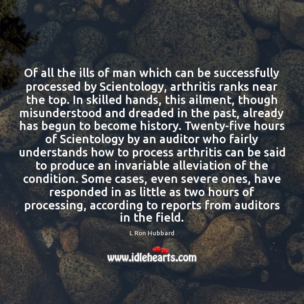 Of all the ills of man which can be successfully processed by L Ron Hubbard Picture Quote