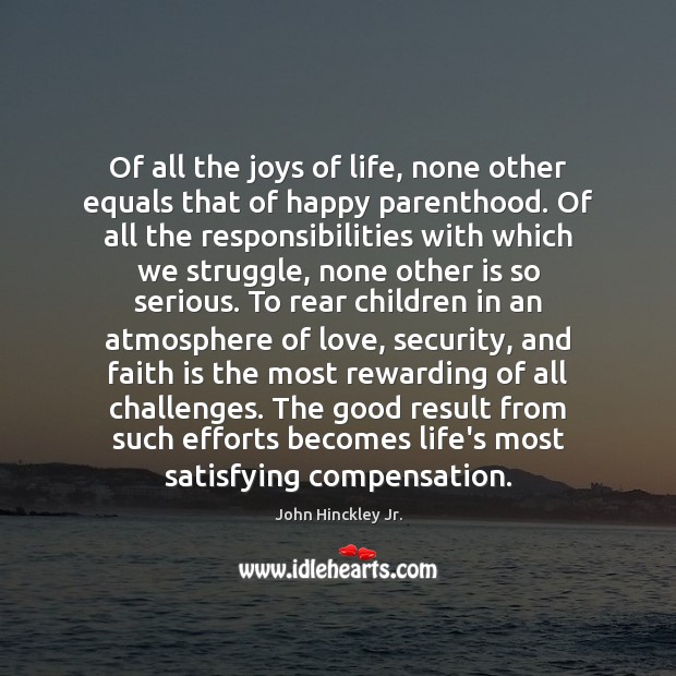 Of all the joys of life, none other equals that of happy 