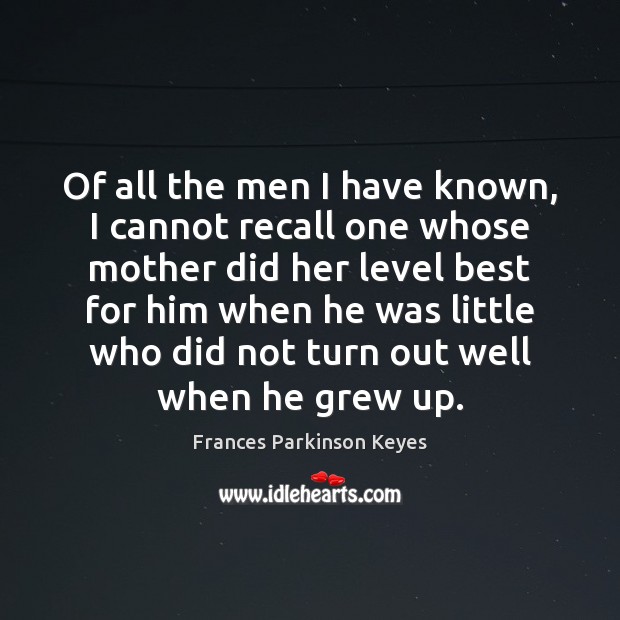 Of all the men I have known, I cannot recall one whose Image