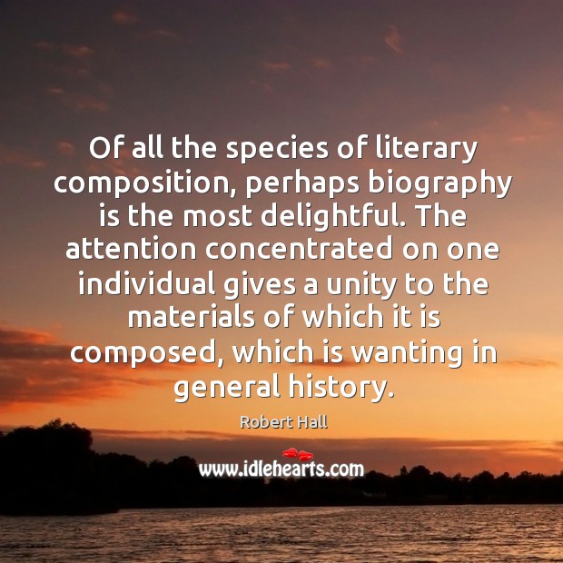 Of all the species of literary composition Robert Hall Picture Quote