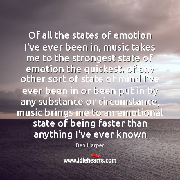 Of all the states of emotion I’ve ever been in, music takes Image