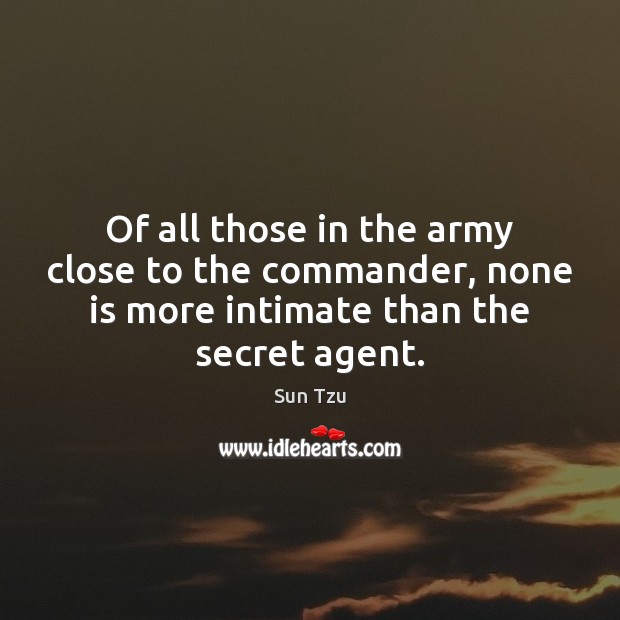Of all those in the army close to the commander, none is Sun Tzu Picture Quote